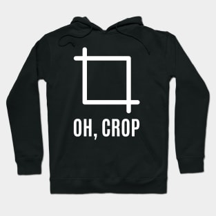 Oh Crop | Funny Camera | Graphic Designer Hoodie